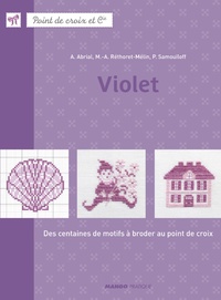 Marie-Anne Réthoret-Mélin et Perrette Samouïloff - Violet - Des centaines de motifs à broder au point de croix.