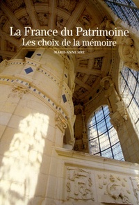 Marie-Anne Sire - La France du Patrimoine - Les choix de la mémoire.