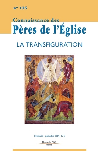 Connaissance des Pères de l'Eglise N° 135, septembre 2014 La transfiguration