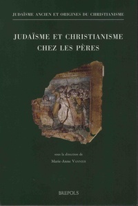 Marie-Anne Vannier - Judaïsme et christianisme chez les Pères.