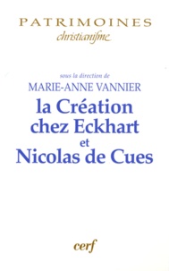 Marie-Anne Vannier - La Création de l'anthropologie chez Ekchart et Nicolas de Cues.