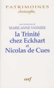 Marie-Anne Vannier - La Trinité chez Eckhart et Nicolas de Cues.
