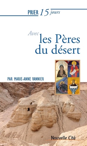 Marie-Anne Vannier - Prier 15 jours avec les Pères du désert.