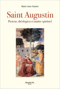 Marie-Anne Vannier - Saint Augustin - Pasteur, théologien et maître spirituel.