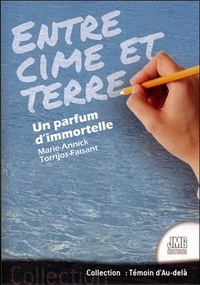 Marie-Annick Torrijos-Faisant - Entre cime et terre - Un parfum d'immortelle.