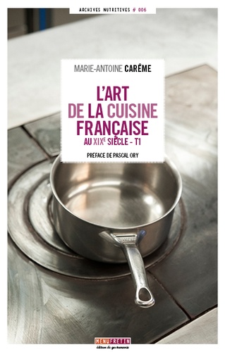 Marie-Antoine Carême - L'art de la cuisine française au XIXe siècle - 5 volumes.