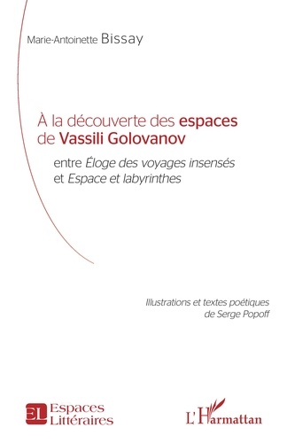 A la découverte des espaces de Vassili Golovanov entre Eloges des voyages insensés et Espace et labyrinthes