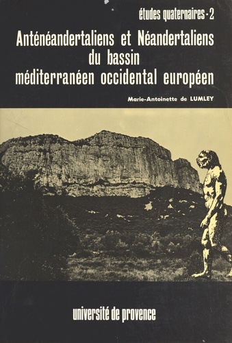 Anténéandertaliens et Néandertaliens du bassin méditerranéen occidental européen. Cova Negra, Le Lazaret, Banolas, Grotte du Prince, Cariguela, Hortus, Agut, Macassargues etc...