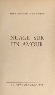 Marie-Antoinette de Miollis - Nuage sur un amour.