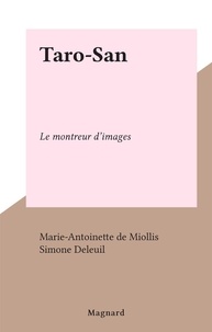 Marie-Antoinette de Miollis et Simone Deleuil - Taro-San - Le montreur d'images.