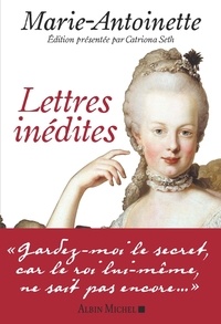  Marie-Antoinette - Lettres inédites - Lettres au comte de Mercy 1771-1792.