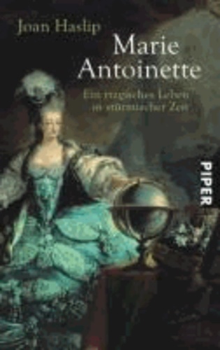 Marie Antoinette - Ein tragisches Leben in stürmischer Zeit.