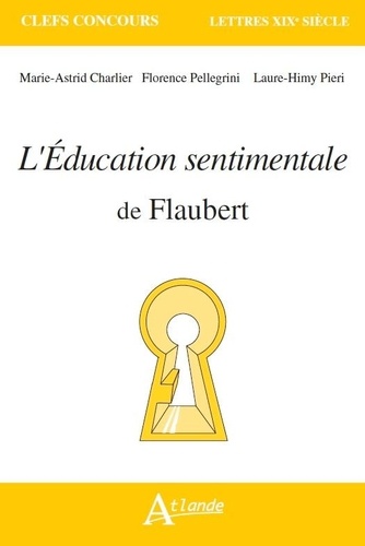 Marie-Astrid Charlier et Florence Pellegrini - L'Education sentimentale de Flaubert.