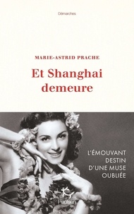 Marie-Astrid Prache - DEMARCHES  : Et Shangai demeure.