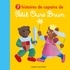 Danièle Bour et Marie Aubinais - 7 histoires de copains de Petit Ours Brun - Recueil 7 histoires.