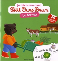 Marie Aubinais et Céline Bour-Chollet - Je découvre la ferme avec Petit Ours Brun - Avec 40 autocollants à placer.