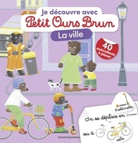 Marie Aubinais et Céline Bour-Chollet - Je découvre la ville avec Petit Ours Brun - Avec 40 autocollants à placer.