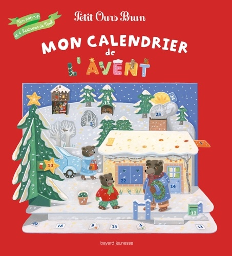 Marie Aubinais et Danièle Bour - Mon calendrier de l'Avent Petit Ours Brun - Un pop-up et 4 histoires de Noël.