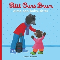 Marie Aubinais - Petit Ours Brun aime son baby-sitter.