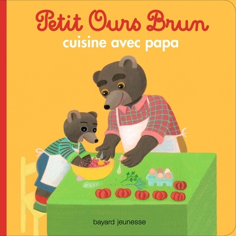 Danièle Bour et Marie Aubinais - Petit Ours Brun cuisine avec Papa.