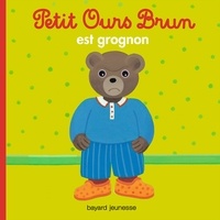 Danièle Bour et Marie Aubinais - Petit Ours Brun est grognon.