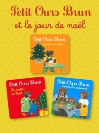 Danièle Bour - Petit Ours Brun et le jour de Noël.