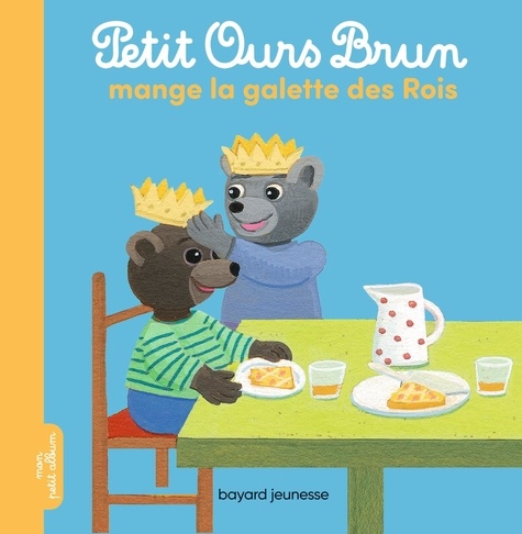 Marie Aubinais et Danièle Bour - Petit Ours Brun mange la galette des rois.