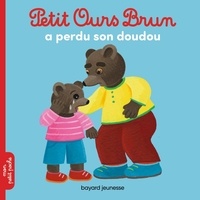 Marie Aubinais et Danièle Bour - Petit Ours Brun  : Petit Ours Brun a perdu son doudou.