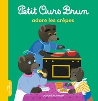 Marie Aubinais et Danièle Bour - Petit Ours Brun  : Petit Ours Brun adore les crêpes.