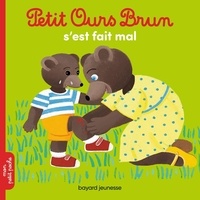 Marie Aubinais et Danièle Bour - Petit Ours Brun  : Petit Ours Brun s'est fait mal.