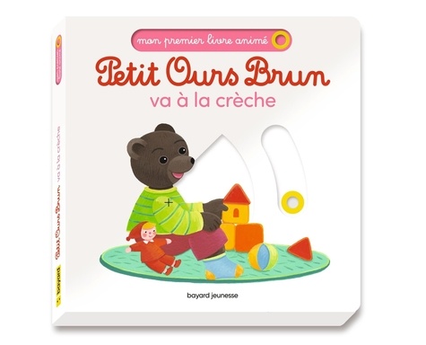 Marie Aubinais et Danièle Bour - Petit Ours Brun  : Petit Ours Brun va à la crèche.