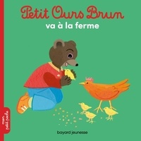 Marie Aubinais et Danièle Bour - Petit Ours Brun  : Petit Ours Brun va à la ferme.