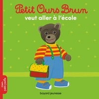 Marie Aubinais et Danièle Bour - Petit Ours Brun  : Petit Ours Brun veut aller à l'école.