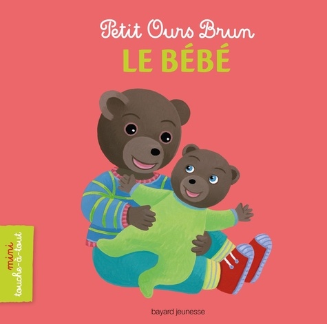 Marie Aubinais et Danièle Bour - Petit Ours Brun - Le bébé.