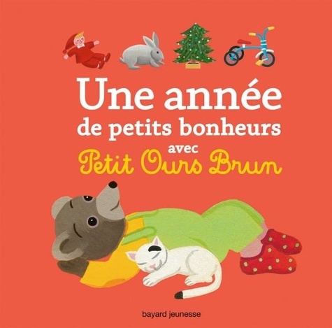 Marie Aubinais et Hélène Serre - Une année de petits bonheurs avec Petit Ours Brun.