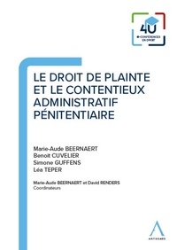 Marie-Aude Beernaert et Benoit Cuvelier - Le droit de plainte et le contentieux administratif pénitentiaire.