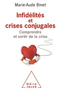 Marie-Aude Binet - Infidélités et crises conjugales - Comprendre et sortir de la crise.