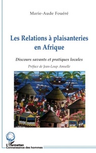 Marie-Aude Fouéré - Les Relations à plaisanteries en Afrique (Tanzanie) - Discours savants et pratiques locales.