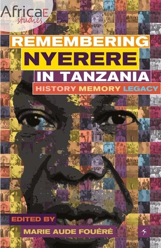 Remembering Nyerere in Tanzania. History, Memory, Legacy
