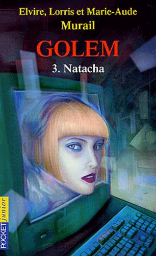 Marie-Aude Murail et Elvire Murail - Golem Tome 3 : Natacha.