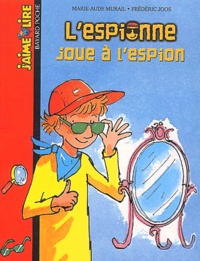 Marie-Aude Murail et Frédéric Joos - L'espionne joue à l'espion.