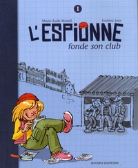 Marie-Aude Murail et Frédéric Joos - L'Espionne Tome 1 : L'Espionne fonde son club.
