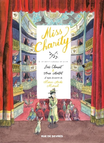 Marie-Aude Murail et Loïc Clément - Miss Charity Tome 2 : Le petit théâtre de la vie.