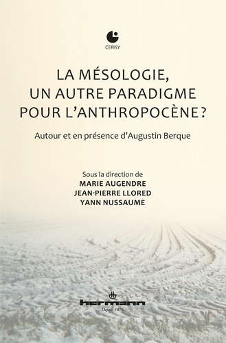 Marie Augendre et Jean-Pierre Llored - La mésologie, un autre paradigme pour l'anthropocène ? - Autour et en présence d'Augustin Berque.