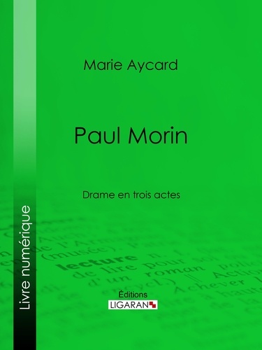Paul Morin. Drame en trois actes