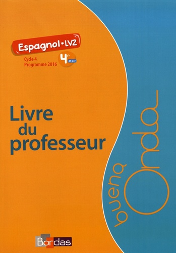 Marie Balayer Garcia - Espagnol 4e LV2 A1>A1+ Buena Onda - Livre du professeur.