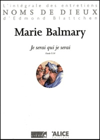 Marie Balmary - Je Serai Qui Je Serai. Exode 3.14.