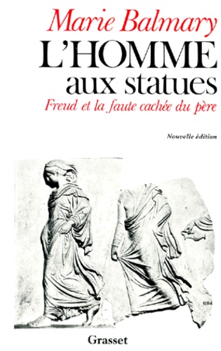 L'Homme Aux Statues. Freud Et La Faute Cachee Du Pere