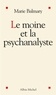 Marie Balmary et Marie Balmary - Le Moine et la psychanalyste.