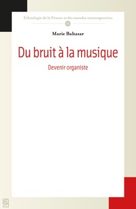 Télécharger l'ebook pour Android Du bruit à la musique  - Devenir organiste par Marie Baltazar (Litterature Francaise) CHM iBook 9782735125357